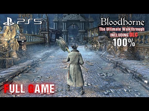 Bloodborne & The Old Hunters – The Ultimate Walkthrough 100% | Full Game | No Commentary (PS5)