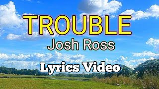 TROUBLE (Piano Version) - Josh Ross (Lyrics Video)