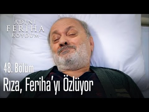 Rıza, Feriha'yı özlüyor - Adını Feriha Koydum 48. Bölüm