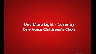 One More Light - One Voice Children&#39;s Choir (lyrics)