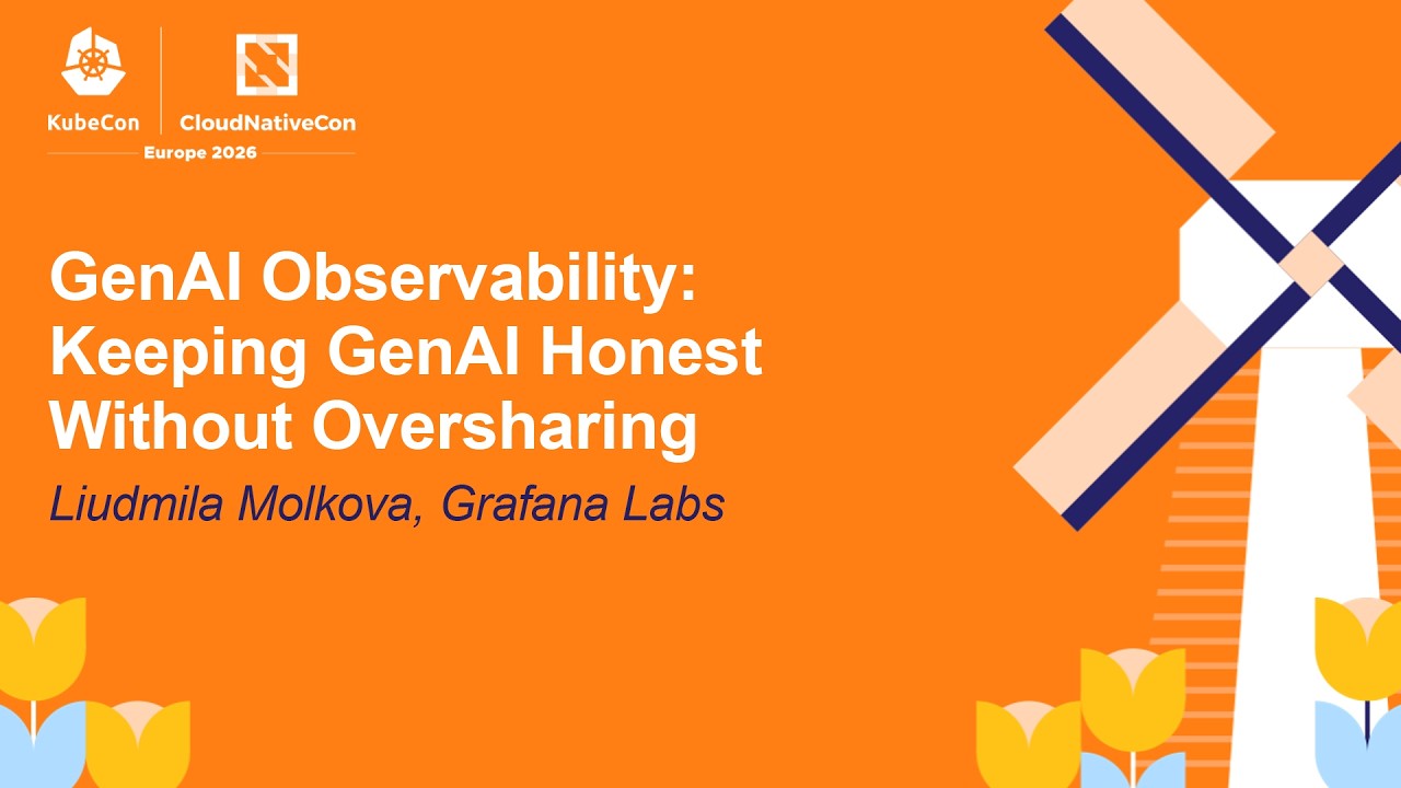 GenAI Observability: Keeping GenAI Honest Without Oversharing - Liudmila Molkova, Grafana Labs