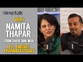 Deeptalk with Namita Thapar (Shark Tank India, billionaire, ED- Emcure Pharma)