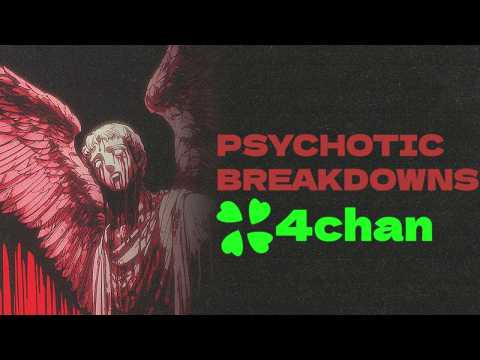 Psychotic Breakdowns - 4Chan Threads