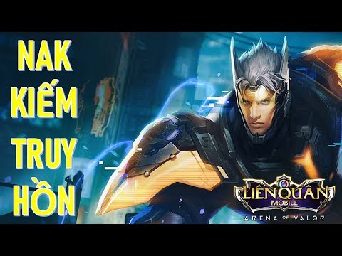 Quẩy Nakroth như phê cỏ cuối tuần phong cách kiếm truy hồn Liên quân Arena of Valor