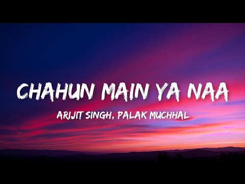 Arijit Singh, Palak Muchhal - Chahun Main Ya Naa (Lyrics) |Aashiqui 2|