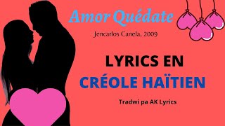 Lyrics &quot; Amor quédate&quot; (Jencarlos Canela) an Kreyòl Ayisyen
