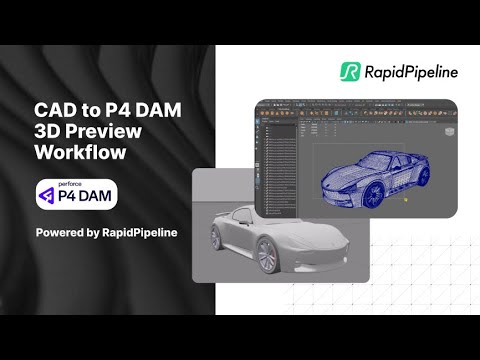From CAD to Real-Time 3D RapidPipeline Brings Previews to Perforce P4 DAM