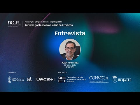 Entrevista a Juan Mart�nez | Focus Pyme Vega Baja 2025