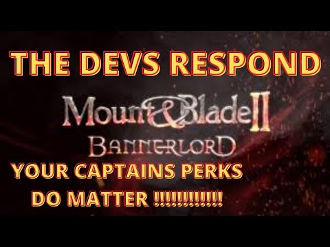 Bannerlord The Devs Respond "Your Captains Perks Do Matter " (SEE PINNED COMMENT) | Flesson19