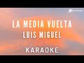 Luis Miguel   La media vuelta Karaoke Instumental