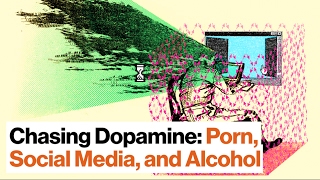 How We Chase Dopamine: Porn, Social Media, and Alcohol | Steven Kotler