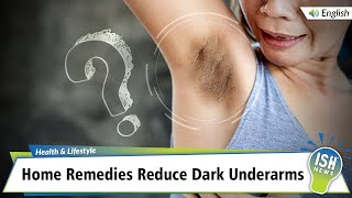 Home Remedies Reduce Dark Underarms