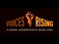 Voices Rising: A Choral Affirmation of Black Lives