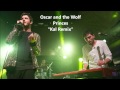 Oscar And The Wolf Princes *Kal Remix* 