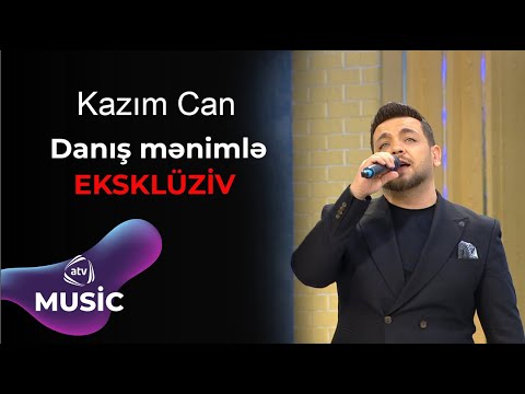 Kazım Can - Danış mənimlə / EKSKLÜZİV
