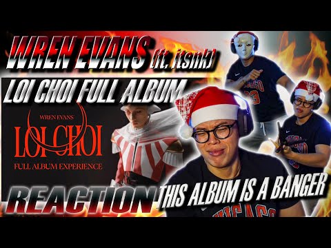 (REACTION) WREN EVANS - LOI CHOI không điểm dừng | Full Album (ft. itsnk) | ĐỈNH CỦA ĐỈNH !!!