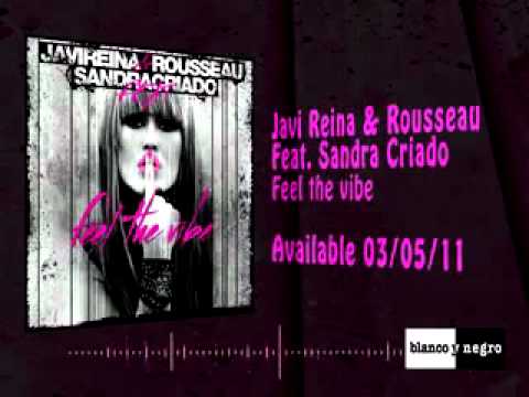 Javi Reina & Rousseau Feat. Sandra Criado - Feel The Vibe.flv