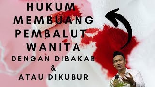 Download lagu wajib tau!! inilah Hukum membuang bekas pembalut perempuan dengan cara dibakar & atau dikubur mp3 Download lagu wajib tau!! inilah Hukum membuang bekas pembalut perempuan dengan cara dibakar & atau dikubur mp3