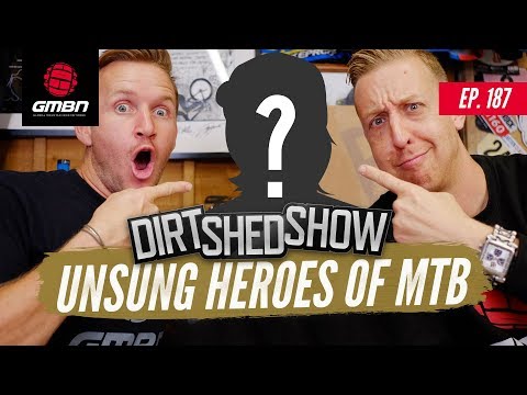 Unsung Heroes Of Mountain Biking | Dirt Shed Show Ep. 187
