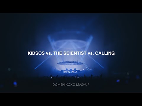 Kidsos vs. The Scientist vs. Calling (Domenixoxo Mashup)