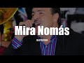 Julio Preciado - Mira Nomás (LETRA)
