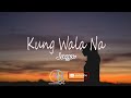 KUNG WALA NA -  jaya with music lyrics