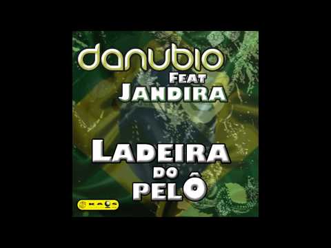 Danubio Ft. Jandira -  Ladeira Do Pelo (Radio Edit)