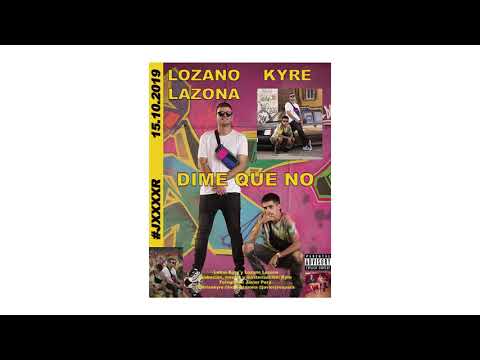 Lozano Lazona ft. KYRE - DIME QUE NO
