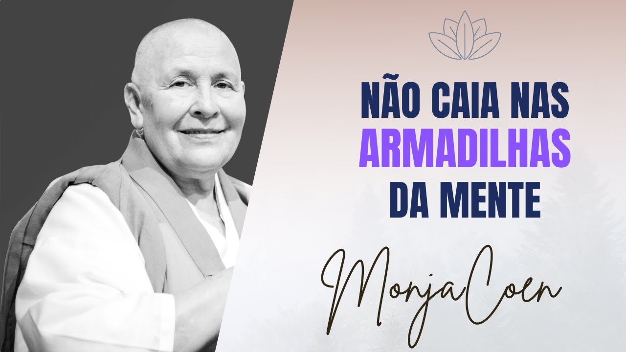 Monja Coen: Não caia nas armadilhas da mente