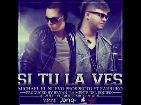 Michael 'El Nuevo Prospecto' Ft Farruko - Si Tu La Ves ►New Reggaeton 2012◄