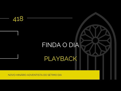 Novo Hinário Adventista • Hino 418 • Finda o Dia • Playback