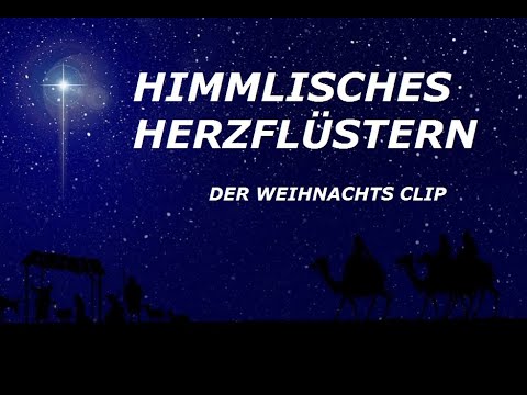 HIMMLISCHES HERZFLÜSTERN ....Der Weihnachts Clip