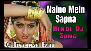 Nainon Mein Sapna Sapno mein Sajna DJ Hindi Hit Re