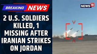 2 US Troops Killed, 1 Missing After Iran Strikes Jordan Base, CENTCOM Confirms Update | News18