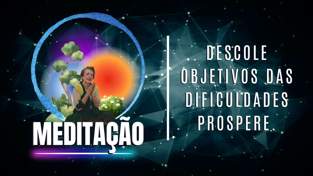 Meditação Descole objetivos de dificuldade. Prospere. SueliRochaFrequenciaTheta