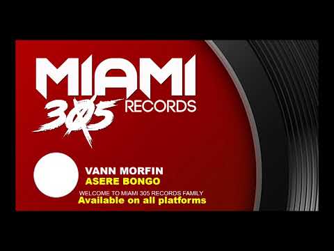 VANN MORFIN  - ASERE BONGO
