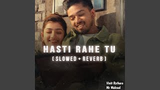 Hasti Rahe Tu (feat Mr Maksud) (Slowed & Rever