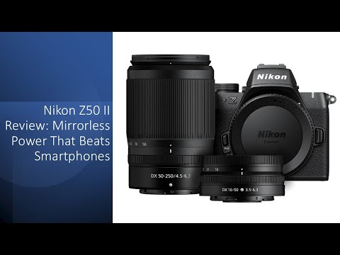 Nikon Z50 II Review: Mirrorless Power That Beats Smartphones