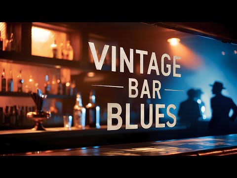 Vintage Bar Blues – Timeless Blues Melodies in a Classic Bar Atmosphere