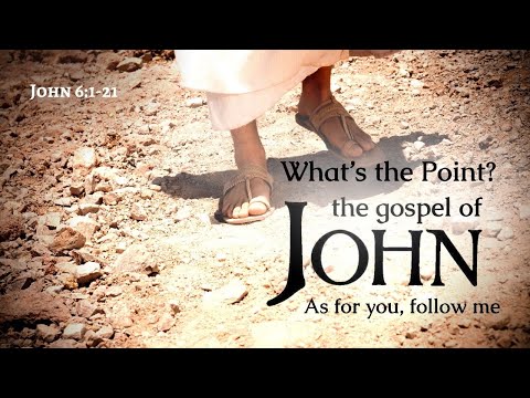 "What's the Point?" John 6:22-71