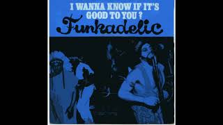 Funkadelic - I Wanna Know if it&#39;s Good to You (Combined Single Version)
