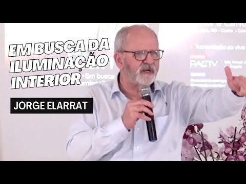 Em Busca da Iluminação Interior - Minisseminário com Jorge Elarrat
