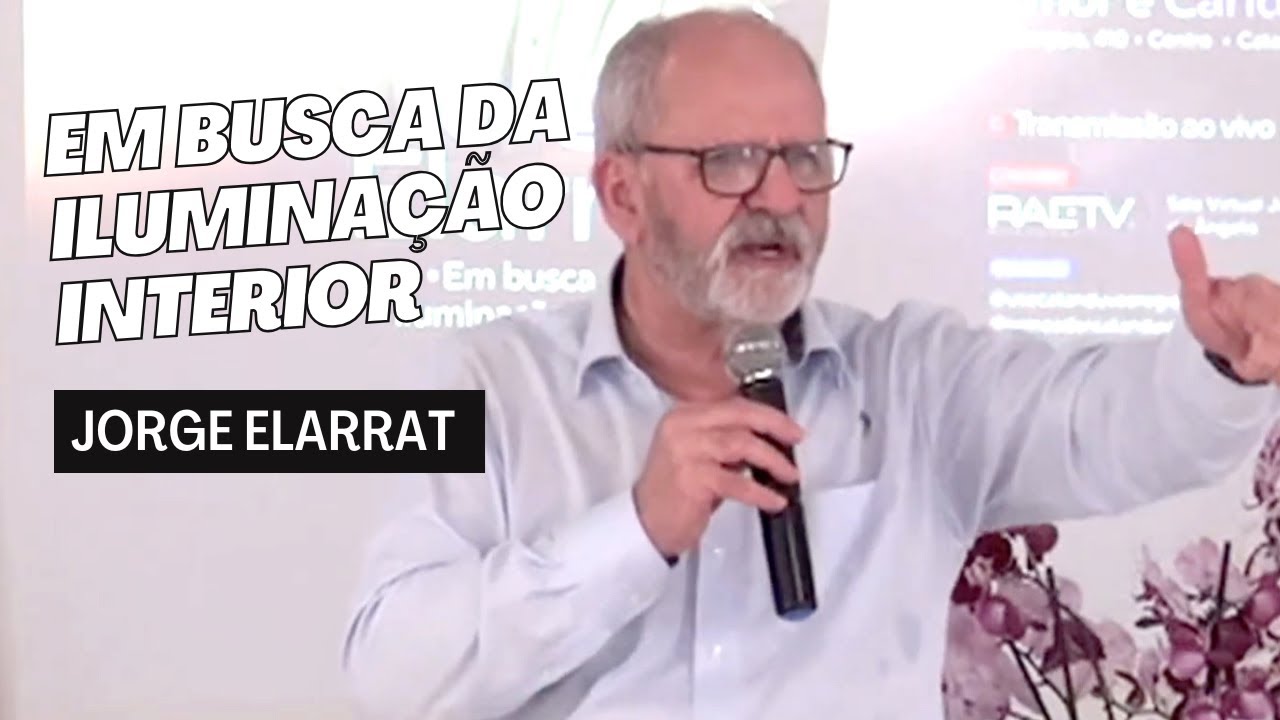 Em Busca da Iluminação Interior - Minisseminário com Jorge Elarrat