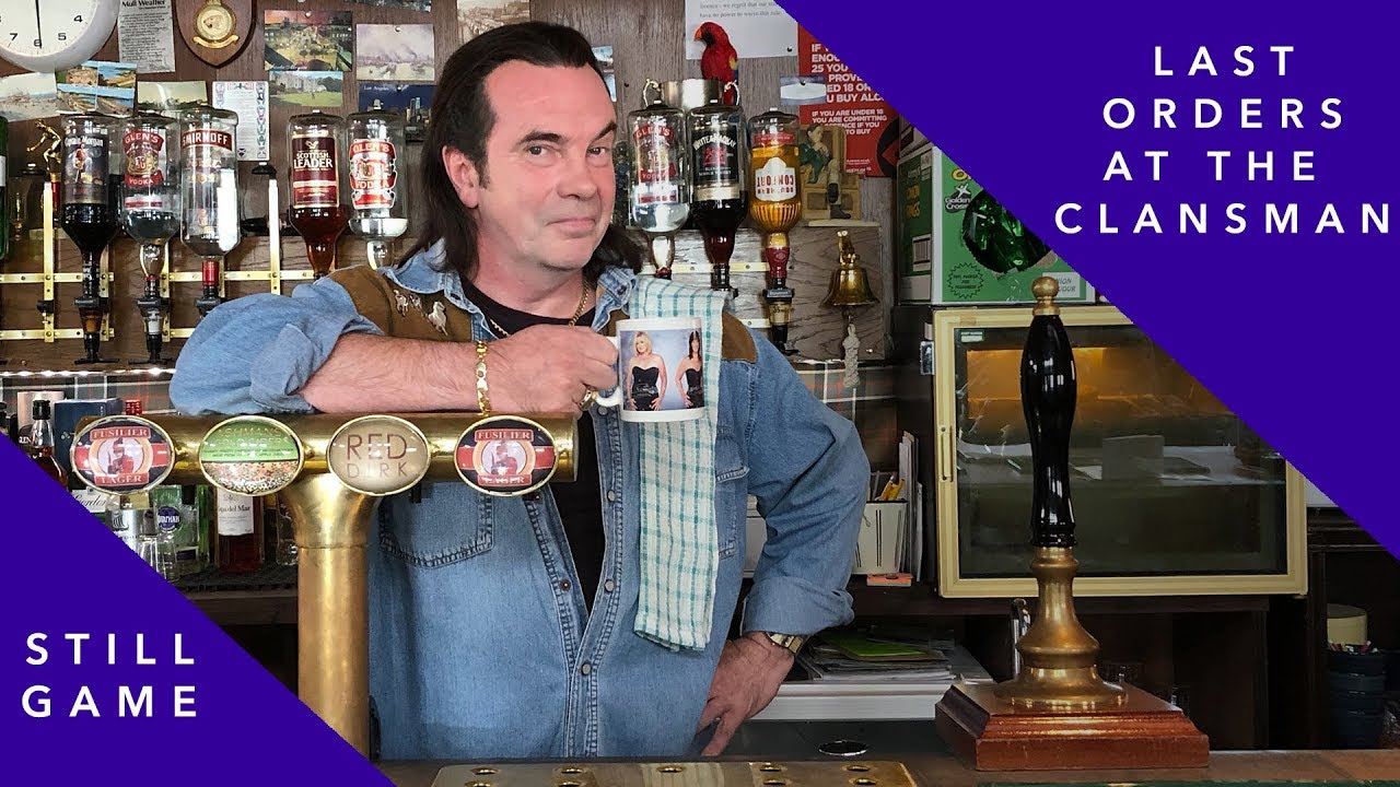 Last orders at the Clansman | Still Game