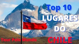 Os  top 10 melhores lugares para visitar no Chile - Vdeo de viagem