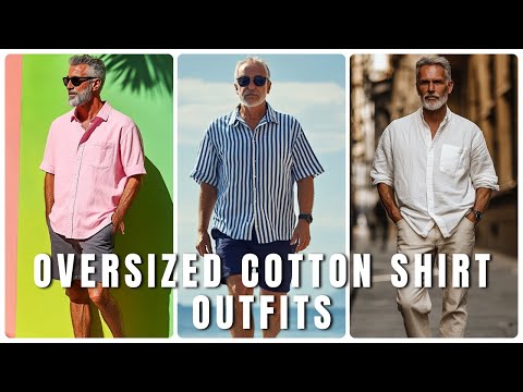 Loose Shirt, Sharp Style! 10 Oversized Cotton Shirt Outfits for Older Men