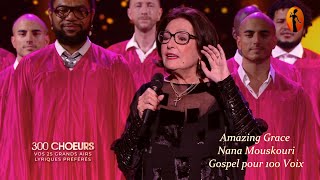 Amazing Grace : Nana Mouskouri &amp; Gospel for 100 Voices. &quot;Gospel Pour 100 Voix&quot;