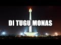 DI TUGU MONAS Lirik Artinya
