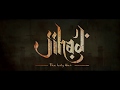 JIHAD Official Trailer 2018 | Cannes Film Festival 2018 Hyder Kazmi | Alfeeya Shaikh  | Ahmer Haider