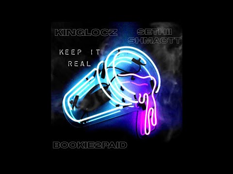 KINGLOCZ x Sethii Shmactt x Bookie2Paid - Keep It Real